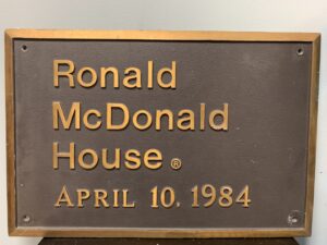 Corner Stone Plaque sign reads Ronald McDonald House April 10, 1984